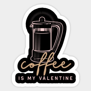 Coffee is my Valentine French Press Sticker